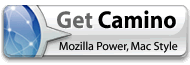 Get Camino - "Mozilla Power, Mac Style"